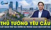 Thủ tướng yêu cầu cắt giảm thủ tục rườm rà trong giao dịch đất đai